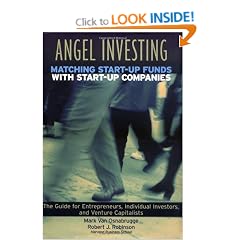 Angel Investing: Matching Startup Funds with Startup Companies--The Guide for Entrepreneurs and Individual Investors
