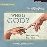 Who Is God? (And Can I Really Know Him?): Biblical Worldview of God and Truth (What We Believe, Volume 1)