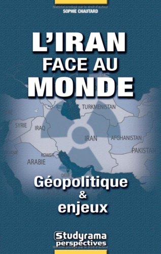 L'Iran face au monde : Géopolitique et enjeux