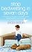 Stop Bedwetting in 7 Days - A simple step-by-step guide to help children conquer bedwetting problems in just a few days