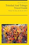 Trinidad And Tobago Travel Guide - What To See & Do In 2012