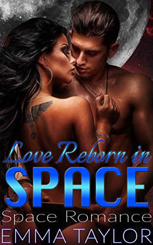 Space Romance: Love Reborn in Space (Sci-Fi Alien Abduction Invasion Fantasy Space Opera Dystopian Romance) (Science Fiction Military War Warrior Mystery Adventure Short Stories)