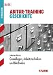 Abitur-Training Geschichte; Grundlagen, Arbeitstechniken und Methoden; Gymn. G8