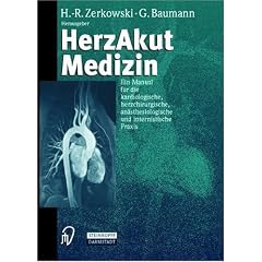 HerzAkutMedizin. Ein Manual f�r die kardiologische, herzchirurgische, an�sthesiologische und internistische Praxis