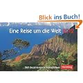 Eine Reise um die Welt 2012: 365 faszinierende Fotografien