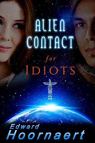 Alien Contact for Idiots, by Edward Hoornaert