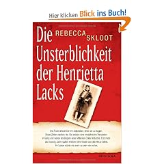 Die Unsterblichkeit der Henrietta Lacks: Die �rzte entnahmen ihr Zellproben, ohne sie zu fragen. Diese Zellen starben nie.
