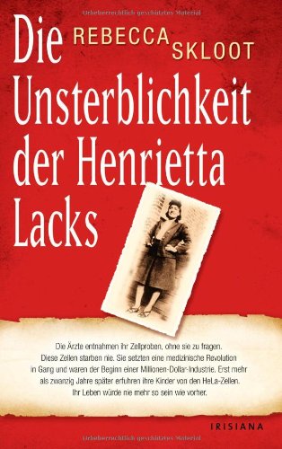 Produkt-Bild: Die Unsterblichkeit der Henrietta Lacks: Die &Auml;rzte entnahmen ihr Zellproben, ohne sie zu fragen. Diese Zellen starben nie.