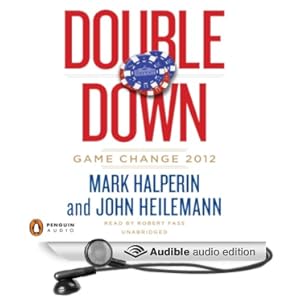 Double Down - Game Change 2012 - Mark Halperin &amp; John Heilemann