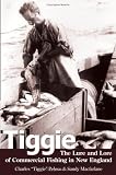 Tiggie: The Lure and Lore of Commercial Fishing in New England