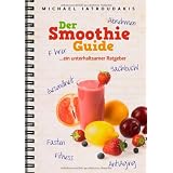 Der Smoothie-Guide: ...ein unterhaltsamer Ratgebervon "Michael Iatroudakis"