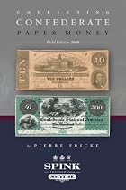 Collecting Confederate Paper Money - Field Edition 2008