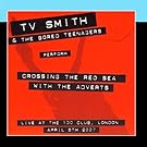 Crossing The Red Sea With The Adverts: Live At The 100 Club, London, April 5th, 2007