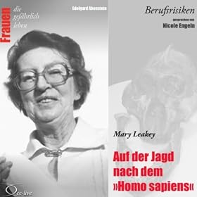 Berufsrisiken: Auf der Jagd nach dem Homo sapiens (Mary Leakey)
