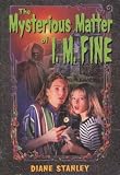 The Mysterious Matter of I. M. Fine 1st (first) edition by Diane Stanley published by Scholastic (2002) [Paperback]