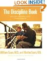 The Discipline Book: Everything You Need to Know to Have a Better-Behaved Child From Birth to Age Ten