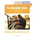 The Discipline Book: Everything You Need to Know to Have a Better-Behaved Child From Birth to Age Ten