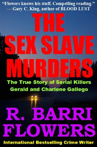 The Sex Slave Murders: The True Story of Serial Killers Gerald and Charlene Gallego