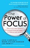 The power of focus : how to hit your business, personal and financial targets with confidence and certainty