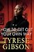 How to Get Out of Your Own Way by Tyrese Gibson