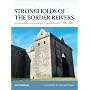 Strongholds of the Border Reivers: Fortifications of the Anglo-Scottish Border 1296-1603 (Fortress)