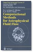Computational Methods for Astrophysical Fluid Flow: Saas-Fee Advanced Course 27. Lecture Notes 1997. Swiss Society for Astrophysics and Astronomy (Saas-Fee Advanced Courses)