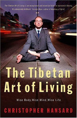 The Tibetan Art of Living: Wise Body, Wise Mind, Wise Life Image of The Tibetan Art of Living: Wise Body, Wise Mind, Wise Life