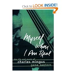 Myself When I Am Real: The Life and Music of Charles Mingus