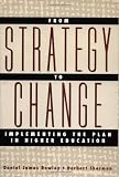 From Strategy to Change: Implementing the Plan in Higher Education (Jossey-Bass Higher and Adult Education Series)