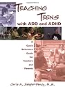 Teaching Teens With Add and Adhd: A Quick Reference Guide for Teachers and Parents