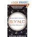Sync: How Order Emerges From Chaos In the Universe, Nature, and Daily Life