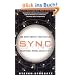 Sync: How Order Emerges From Chaos In the Universe, Nature, and Daily Life