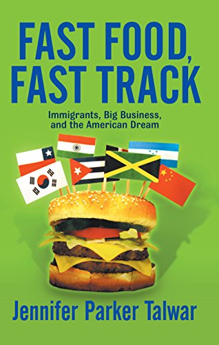 Fast Food, Fast Track: Immigrants, Big Business, And The American Dream