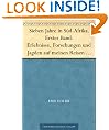 Sieben Jahre in S�d-Afrika. Erster Band. Erlebnisse, Forschungen und Jagden auf meinen Reisen von den Diamantenfeldern zum Zambesi (1872-1879). (German Edition)