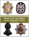 British Army Cap Badges of the Twentieth Century (Crowood Collectors' Series)