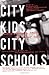 City Kids, City Schools: More Reports from the Front Row