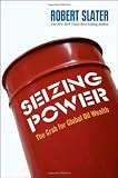 Seizing Power: The Grab for Global Oil Wealth (Bloomberg)