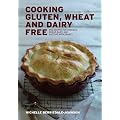 Cooking Gluten, Wheat and Dairy Free: 200 Recipes for Coeliacs, Wheat, Dairy and Lactose Intolerants