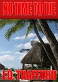 No Time To Die Legal Thriller Featuring Michael Collins - Book 2