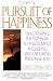 The Pursuit of Happiness: Discovering the Pathway to Fulfillment, Well-Being, and Enduring Personal Joy