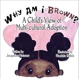 Why Am I Brown?: A Child's View of Multi-cultural Adoption