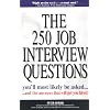 The 250 Job Interview Questions: You'll Most Likely Be Asked...and the Answers That Will Get You Hired!