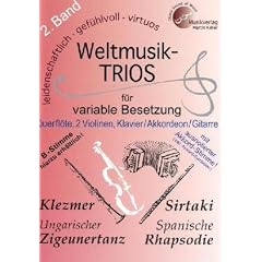 Weltmusik-TRIOS f�r variable Besetzung, 2. Band, Querfl�te, 2 Violinen, Klavier /Akkordeon (ausnotierte Akkord-Stimme). B-Stimme (Klarinette) hierzu erh�ltlich