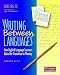 Writing Between Languages: How English Language Learners Make the Transition to Fluency, Grades 4-12