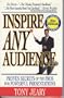 Inspire Any Audience: Proven Secrets of the Pros for Powerful Presentations