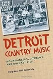 Detroit Country Music: Mountaineers, Cowboys, and Rockabillies
