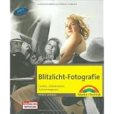 Blitzlicht-Fotografie - Ger�te, Lichtsituation, Aufnahmepraxis (Digital fotografieren)von "Chris George"
