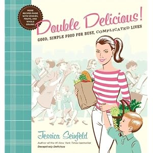 Double Delicious: Good, Simple Food for Busy, Complicated Lives