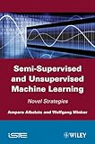 Semi-supervised and unsupervised machine learning : novel strategies