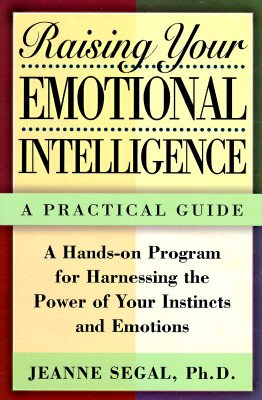 Raising Your Emotional Intelligence: A Practical Guide   [RAISING YOUR EMOTIONAL INTELLI] [Paperback]